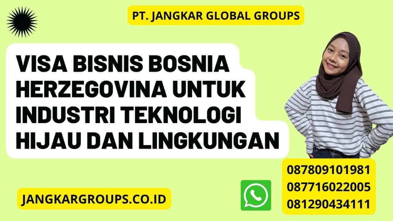 Visa Bisnis Bosnia Herzegovina Untuk Industri Teknologi Hijau Dan Lingkungan