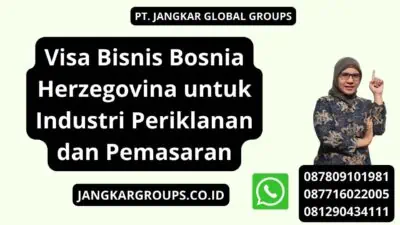 Visa Bisnis Bosnia Herzegovina untuk Industri Periklanan dan Pemasaran