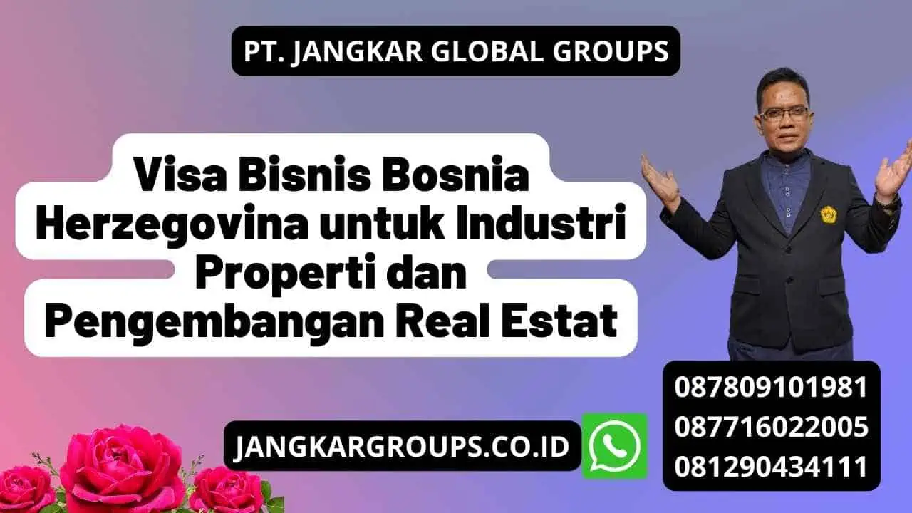 Visa Bisnis Bosnia Herzegovina untuk Industri Properti dan Pengembangan Real Estat