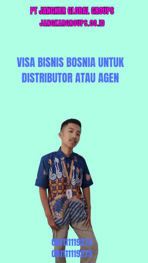 Visa Bisnis Bosnia Untuk Distributor Atau Agen