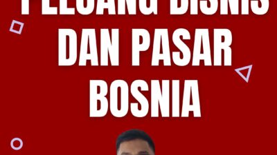 Visa Bisnis Bosnia untuk Peluang Bisnis dan Pasar Bosnia