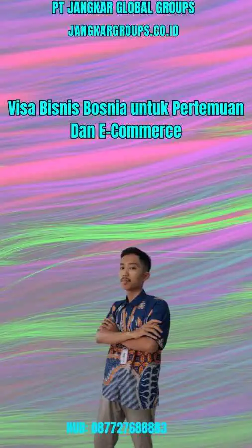 Visa Bisnis Bosnia untuk Pertemuan Dan E-Commerce