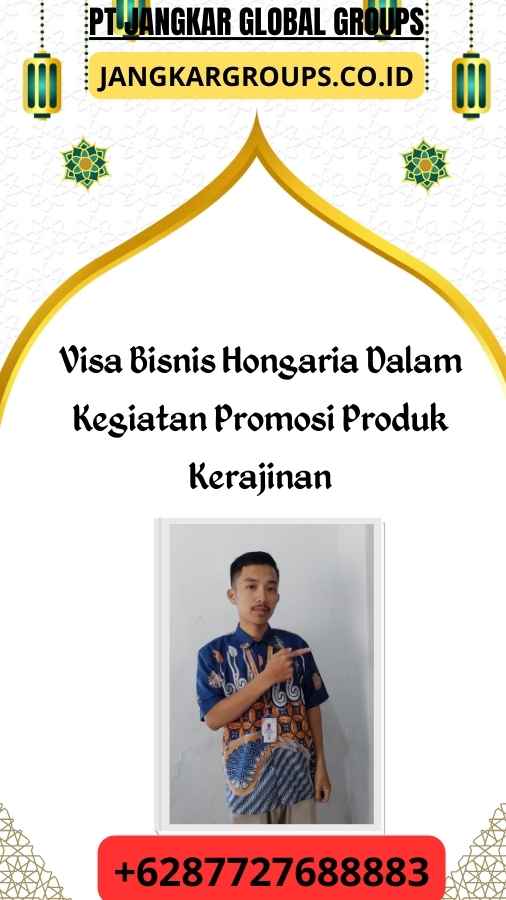 Visa Bisnis Hongaria Dalam Kegiatan Promosi Produk Kerajinan