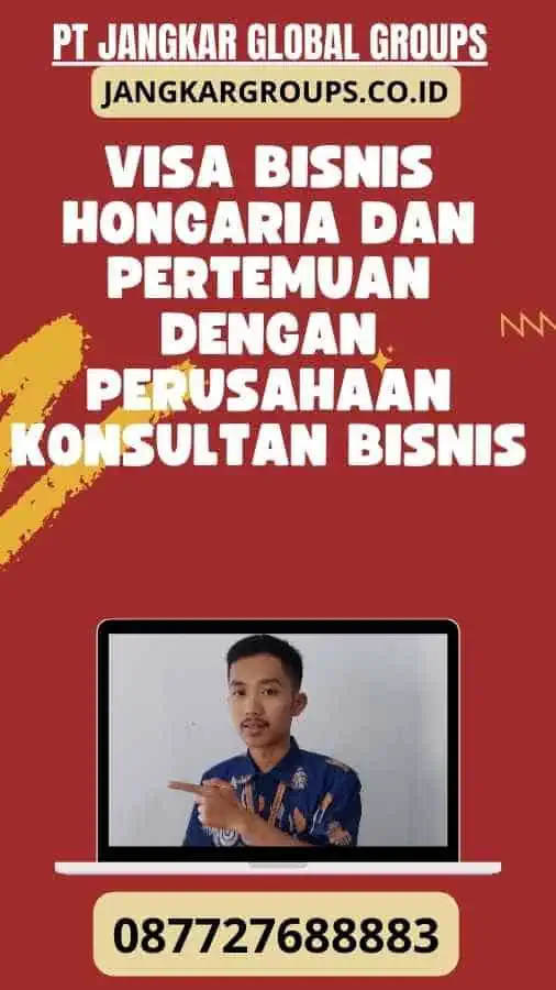 Visa Bisnis Hongaria Dan Pertemuan Dengan Perusahaan Konsultan Bisnis