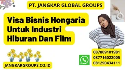 Visa Bisnis Hongaria Untuk Industri Hiburan Dan Film