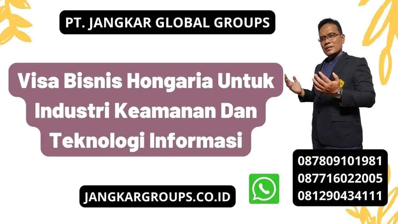 Visa Bisnis Hongaria Untuk Industri Keamanan Dan Teknologi Informasi