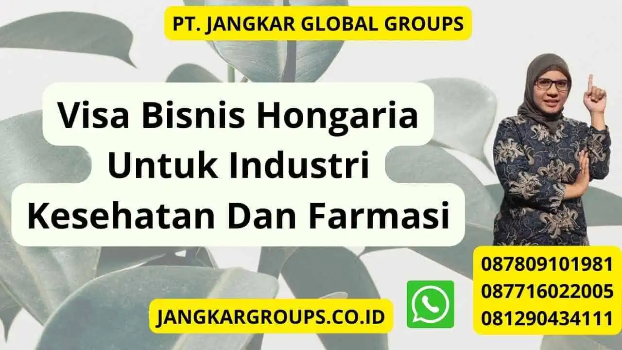 Visa Bisnis Hongaria Untuk Industri Kesehatan Dan Farmasi