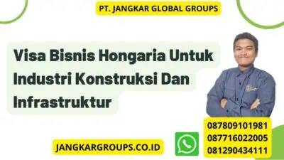 Visa Bisnis Hongaria Untuk Industri Konstruksi Dan Infrastruktur