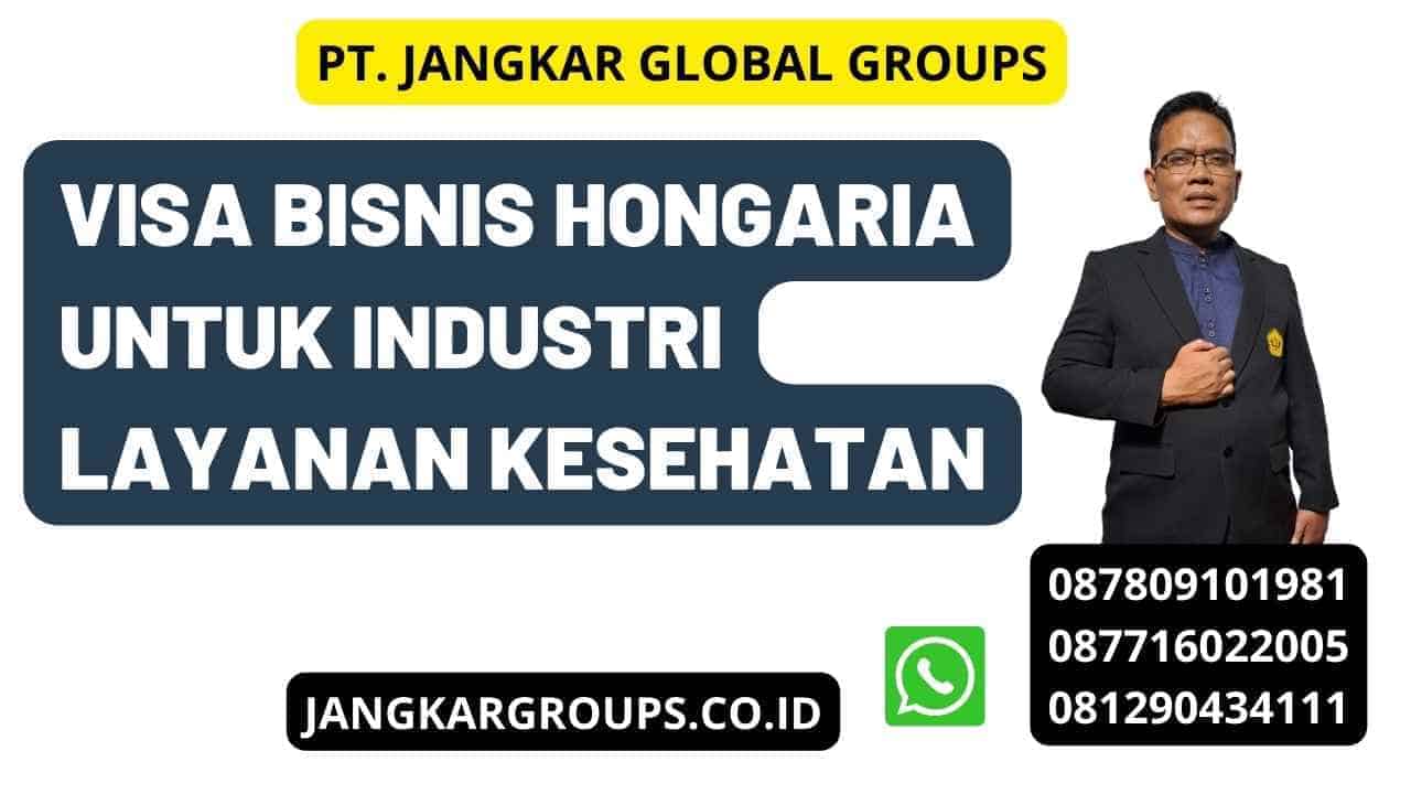 Visa Bisnis Hongaria Untuk Industri Layanan Kesehatan