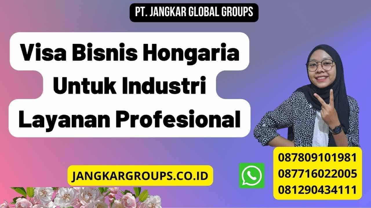 Visa Bisnis Hongaria Untuk Industri Layanan Profesional