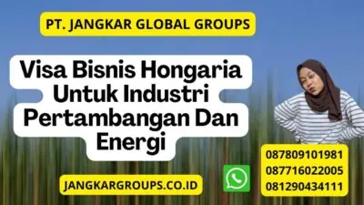 Visa Bisnis Hongaria Untuk Industri Pertambangan Dan Energi