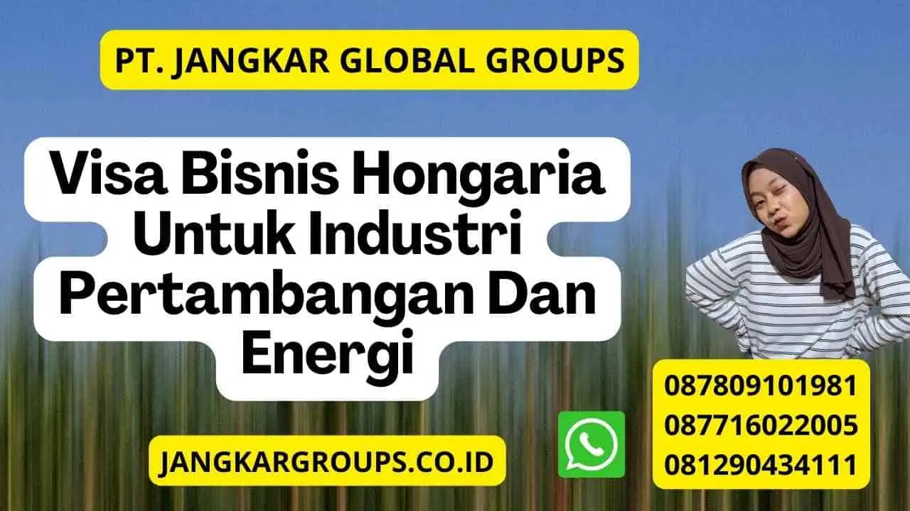 Visa Bisnis Hongaria Untuk Industri Pertambangan Dan Energi