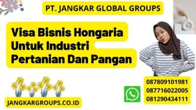 Visa Bisnis Hongaria Untuk Industri Pertanian Dan Pangan