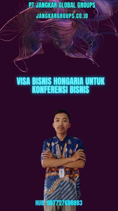 Visa Bisnis Hongaria Untuk Konferensi Bisnis