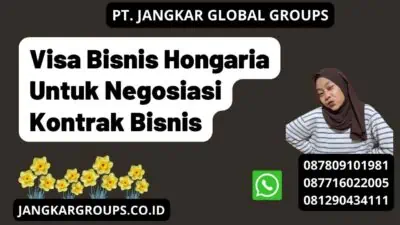 Visa Bisnis Hongaria Untuk Negosiasi Kontrak Bisnis