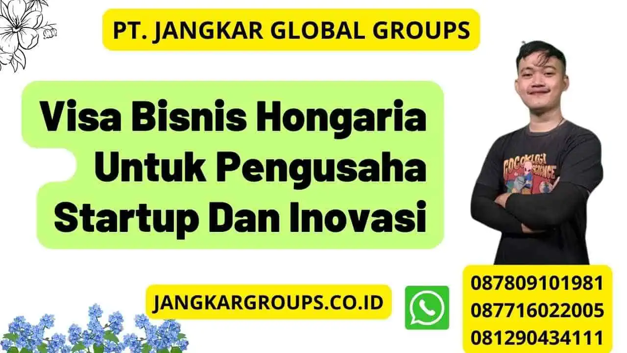 Visa Bisnis Hongaria Untuk Pengusaha Startup Dan Inovasi