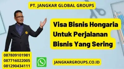 Visa Bisnis Hongaria Untuk Perjalanan Bisnis Yang Sering