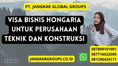 Visa Bisnis Hongaria Untuk Perusahaan Teknik Dan Konstruksi