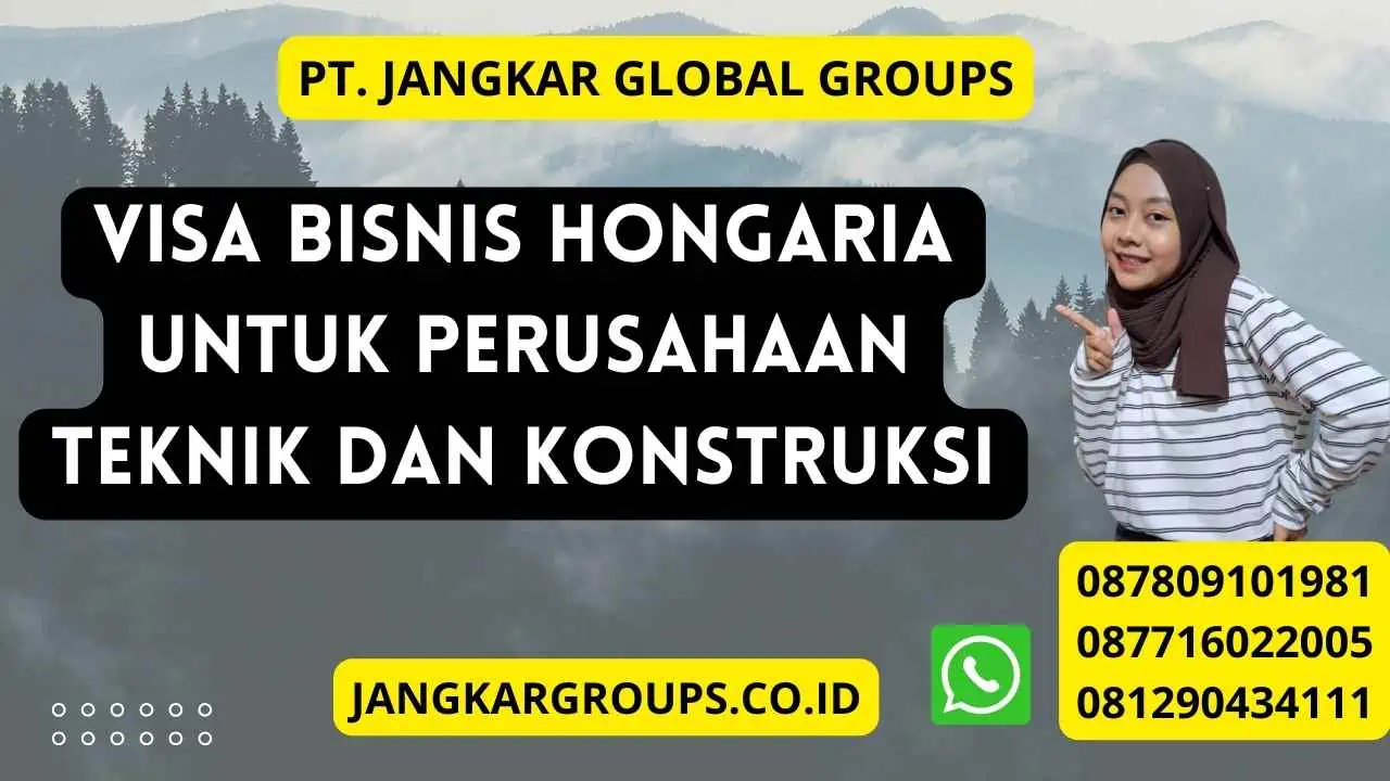 Visa Bisnis Hongaria Untuk Perusahaan Teknik Dan Konstruksi