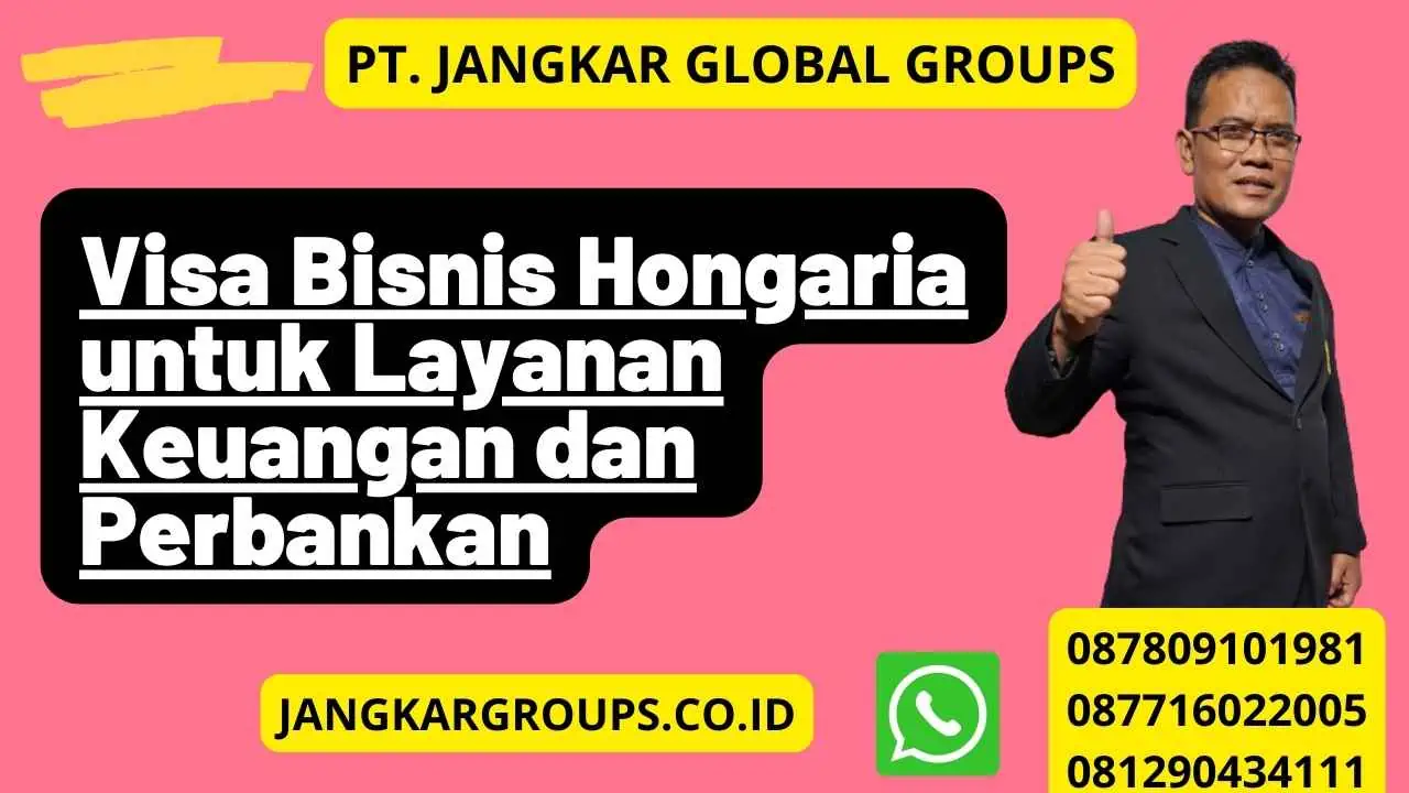 Visa Bisnis Hongaria untuk Layanan Keuangan dan Perbankan