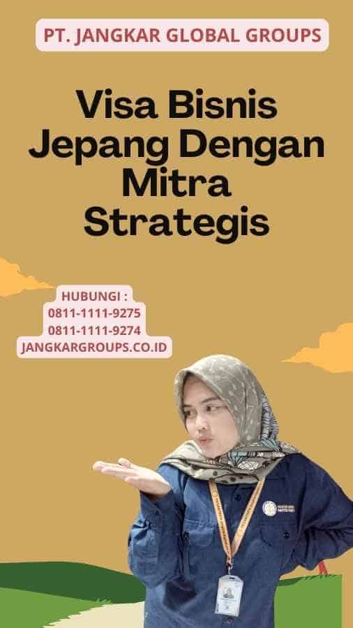 Visa Bisnis Jepang Dengan Mitra Strategis