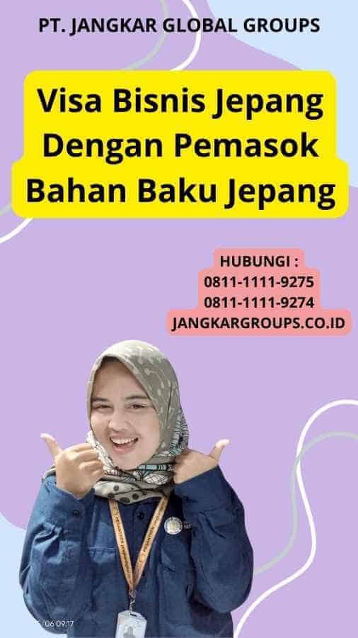 Visa Bisnis Jepang Dengan Pemasok Bahan Baku Jepang