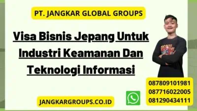 Visa Bisnis Jepang Untuk Industri Keamanan Dan Teknologi Informasi