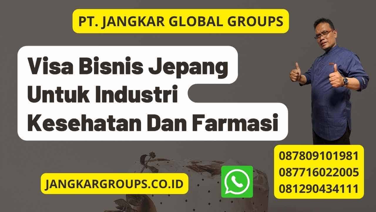 Visa Bisnis Jepang Untuk Industri Kesehatan Dan Farmasi