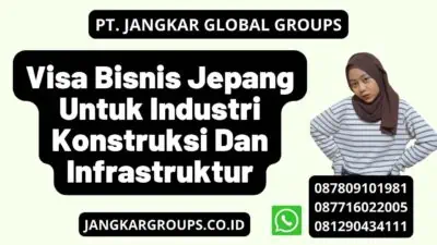 Visa Bisnis Jepang Untuk Industri Konstruksi Dan Infrastruktur