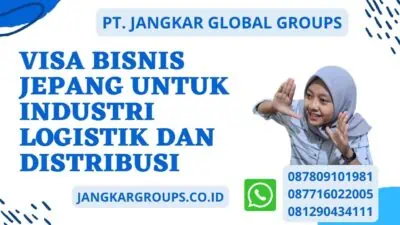 Visa Bisnis Jepang Untuk Industri Logistik Dan Distribusi