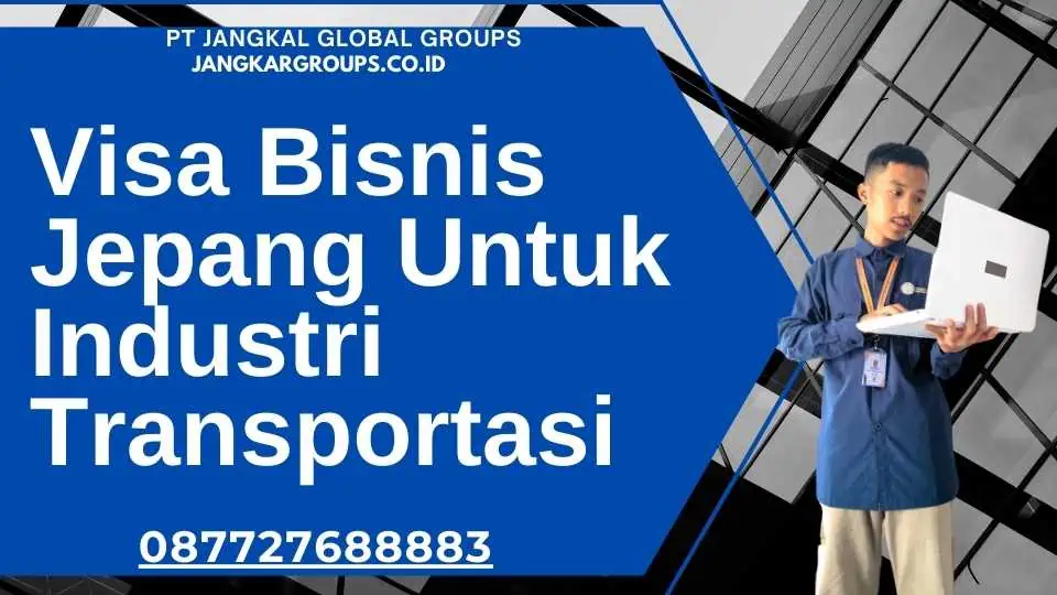 Visa Bisnis Jepang Untuk Industri Transportasi