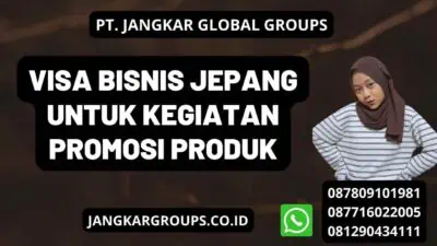 Visa Bisnis Jepang Untuk Kegiatan Promosi Produk