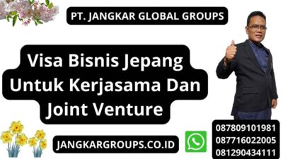 Visa Bisnis Jepang Untuk Kerjasama Dan Joint Venture