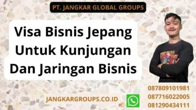 Visa Bisnis Jepang Untuk Kunjungan Dan Jaringan Bisnis