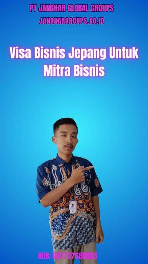 Visa Bisnis Jepang Untuk Mitra Bisnis