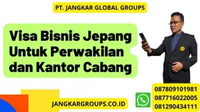 Visa Bisnis Jepang Untuk Perwakilan dan Kantor Cabang