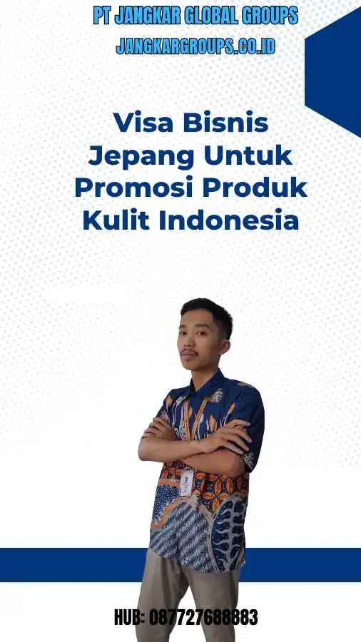 Visa Bisnis Jepang Untuk Promosi Produk Kulit Indonesia