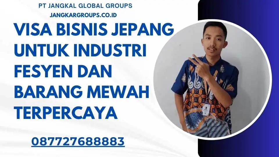 Visa Bisnis Jepang untuk Industri Fesyen dan Barang Mewah Terpercaya