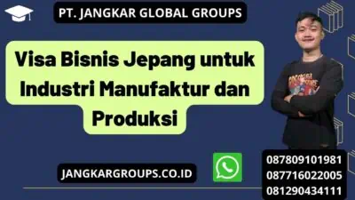 Visa Bisnis Jepang untuk Industri Manufaktur dan Produksi