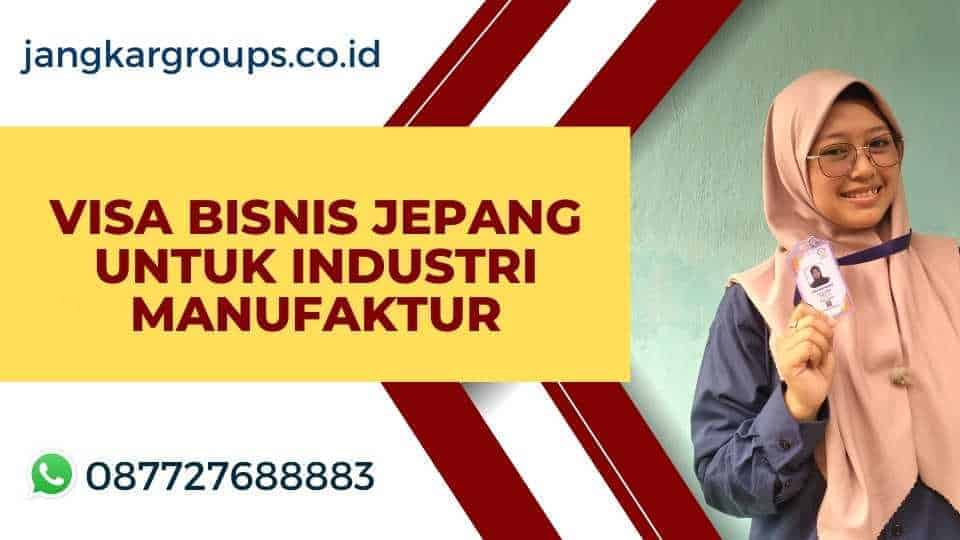 Visa Bisnis Jepang untuk Industri Manufaktur