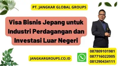 Visa Bisnis Jepang untuk Industri Perdagangan dan Investasi Luar Negeri