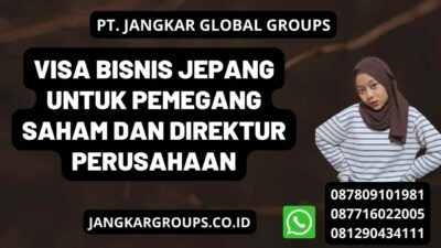 Visa Bisnis Jepang untuk Pemegang Saham dan Direktur Perusahaan