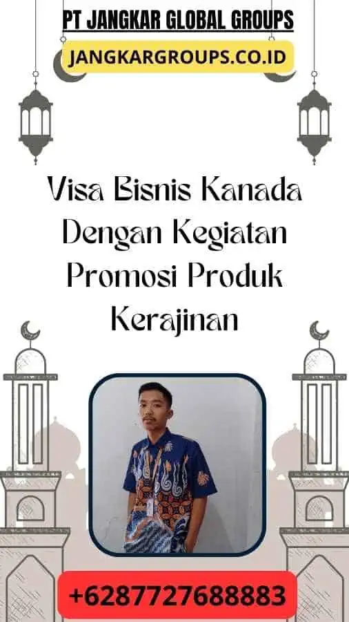 Visa Bisnis Kanada Dengan Kegiatan Promosi Produk Kerajinan