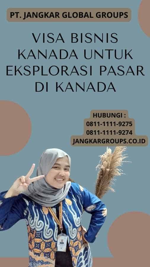 Visa Bisnis Kanada Untuk Eksplorasi Pasar Di Kanada