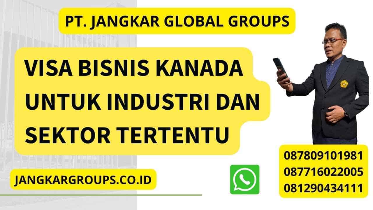 Visa Bisnis Kanada Untuk Industri Dan Sektor Tertentu