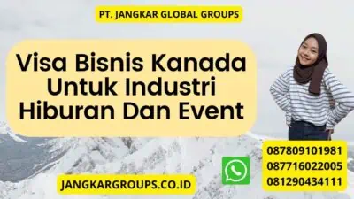 Visa Bisnis Kanada Untuk Industri Hiburan Dan Event