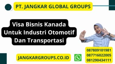 Visa Bisnis Kanada Untuk Industri Otomotif Dan Transportasi