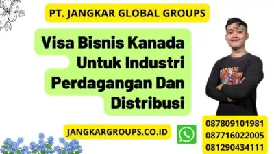 Visa Bisnis Kanada Untuk Industri Perdagangan Dan Distribusi