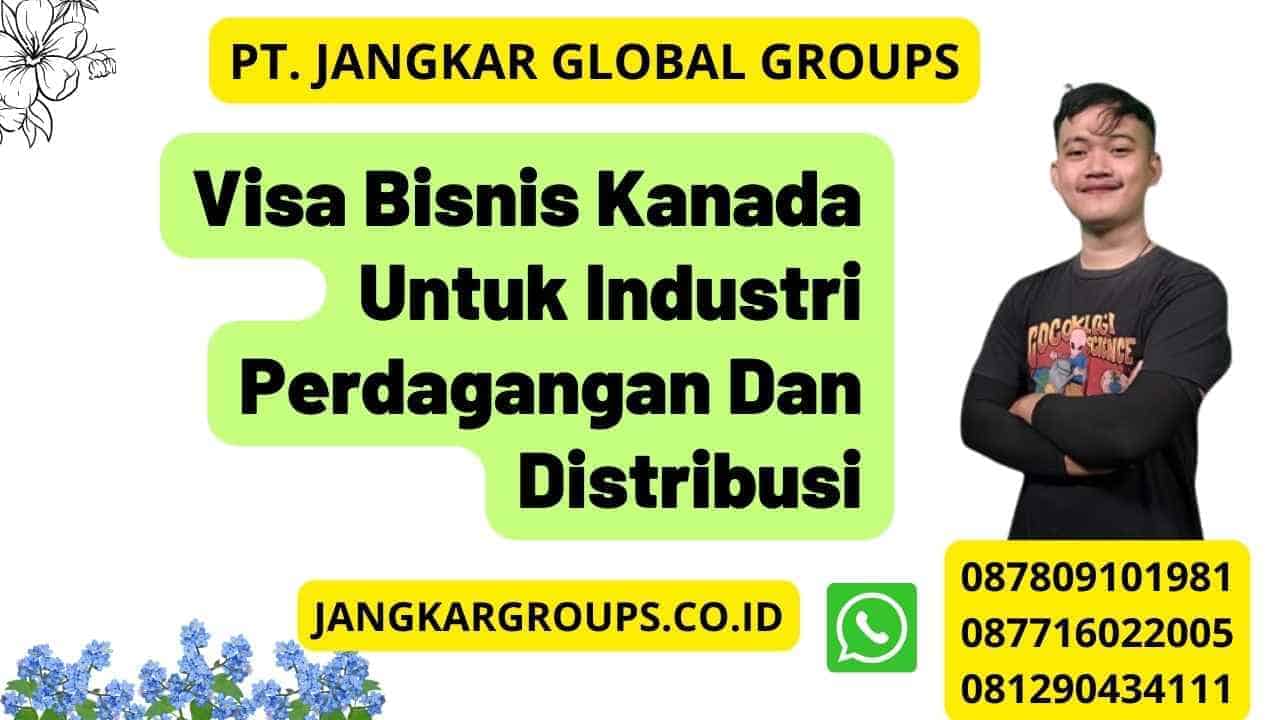 Visa Bisnis Kanada Untuk Industri Perdagangan Dan Distribusi