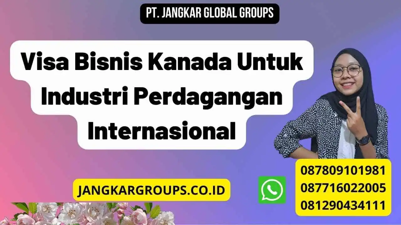 Visa Bisnis Kanada Untuk Industri Perdagangan Internasional